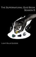 The Supernatural Quiz Book Season 5: 500 Questions and Answers on Supernatural Season - Paperback