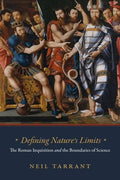 Defining Nature's Limits: The Roman Inquisition and the Boundaries of Science - Hardcover