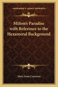 Milton's Paradise with Reference to the Hexameral Background - Paperback