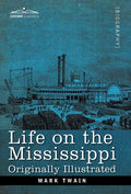 Life on the Mississippi: Originally Illustrated - Hardcover