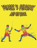 Fitness & Fencing Activity Book: A Beautiful Fitness & Fencing Activity Coloring Book for Your Kids - Paperback