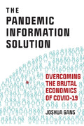The Pandemic Information Solution: Overcoming the Brutal Economics of Covid-19 - Paperback
