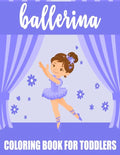 Ballerina Coloring Book For Toddlers: 35 Big, Simple and Fun Designs For Little Aspiring Ballet Dancers, Gift for Girl - Paperback