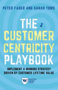 The Customer Centricity Playbook: Implement a Winning Strategy Driven by Customer Lifetime Value - Paperback