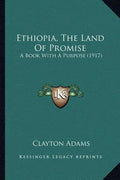 Ethiopia, The Land Of Promise: A Book With A Purpose (1917) - Paperback