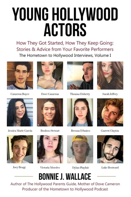 Young Hollywood Actors: How They Got Started, How They Keep Going: Stories and Advice from Your Favorite Performers - Paperback
