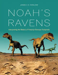 Noah's Ravens: Interpreting the Makers of Tridactyl Dinosaur Footprints - Hardcover