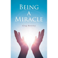 Being A Miracle - Paperback