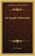 Sir Joseph Whitworth - Hardcover