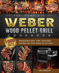 The Complete Weber Wood Pellet Grill Cookbook: 1000-Day Irresistible Meat, Fish, Vegetable Recipes For Your Wood Pellet Grill - Paperback