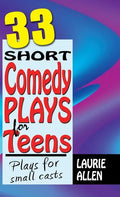 33 Short Comedy Plays for Teens: Plays for Small Casts - Hardcover