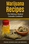 Marijuana Recipes - The Delicious Medical Cannabis Cookbook: Healthy and Easy - Paperback