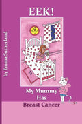 Eek! My Mummy Has Breast Cancer - Paperback