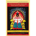 The Future Has an Ancient Heart: Legacy of Caring, Sharing, Healing, and Vision from the Primordial African Mediterranean to Occupy Everywhere - Paperback