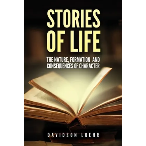 Stories of Life: The Nature, Formation, and Consequences of Character - Paperback