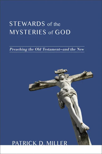 Stewards of the Mysteries of God: Preaching the Old Testament--And the New - Paperback