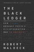 The Black Ledger: How Trump Brought Putin's Disinformation War to America - Paperback
