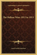 The Balkan Wars 1912 to 1913 - Hardcover