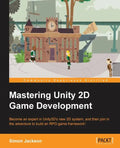 Mastering Unity 2D Game Development - Paperback