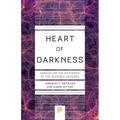 Heart of Darkness: Unraveling the Mysteries of the Invisible Universe - Paperback