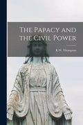 The Papacy and the Civil Power - Paperback