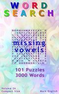Word Search: Missing Vowels, 101 Puzzles, 3000 Words, Volume 26, Compact 5"x8" Size - Paperback
