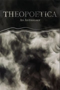 Theopoetica: An Anthology - Paperback