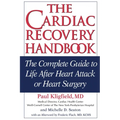 The Cardiac Recovery Handbook: The Complete Guide to Life After Heart Attack or Heart Surgery - Paperback