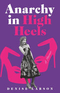 Anarchy in High Heels: A Memoir - Paperback