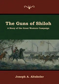 The Guns of Shiloh: A Story of the Great Western Campaign - Hardcover