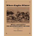 Where Eagles Winter: Histroy and Legend of The Disappointment Country - Paperback