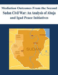 Mediation Outcomes From the Second Sudan Civil War: An Analysis of Abuja and Igad Peace Initiatives - Paperback