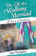The Life of a Walking Mermaid: A Story of Resilience - Paperback