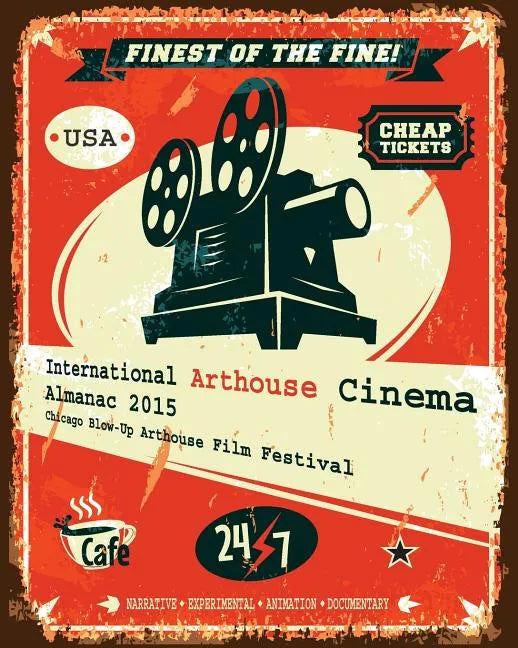 International Arthouse Cinema Almanac 2015: Chicago Blow-Up Arthouse Film Festival - Paperback