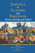 Jamaica in Slavery and Freedom: History, Heritage and Culture - Paperback