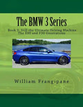 The BMW 3 Series Book 3: Still the Ultimate Driving Machine: The E90 and F30 Generations - Paperback