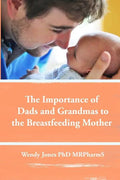 The Importance of Dads and Grandmas to the Breastfeeding Mother: US Version - Paperback