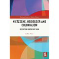 Nietzsche, Heidegger and Colonialism: Occupying South East Asia - Paperback