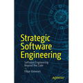 Strategic Software Engineering: Software Engineering Beyond the Code - Paperback
