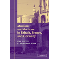 Muslims and the State in Britain, France, and Germany - Paperback