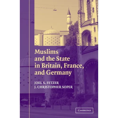 Muslims and the State in Britain, France, and Germany - Paperback