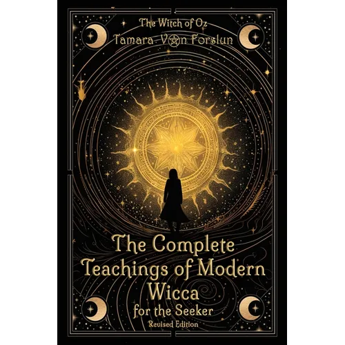 The Complete Teachings of Modern Wicca For the Seeker - Hardcover