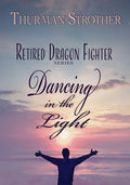 Retired Dragon Fighter: Dancing in the Light - Paperback