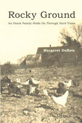 Rocky Ground: An Ozark Family Holds On Through Hard Times - Paperback