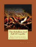 The Rebellion And Fall Of Lucifer: The golden secret behind his attitudes - Paperback