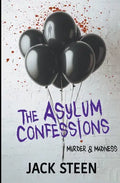 The Asylum Confessions: Murder & Madness - Paperback