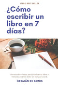 ¿Cómo escribir un libro en 7 días?: Secretos Revelados para Publicar tu libro y volverte un Best Seller en tiempo record. - Paperback