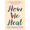 How We Heal: A Journey Toward Truth, Racial Healing, and Community Transformation from the Inside Out - Hardcover