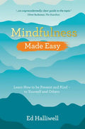 Mindfulness Made Easy: Learn How to Be Present and Kind - to Yourself and Others - Paperback