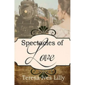 Spectacles of Love: Spinster Orphan Train Bride - Paperback